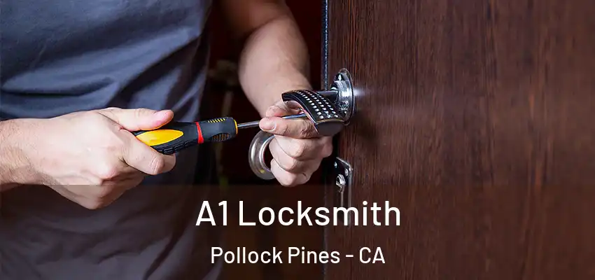  A1 Locksmith Pollock Pines - CA