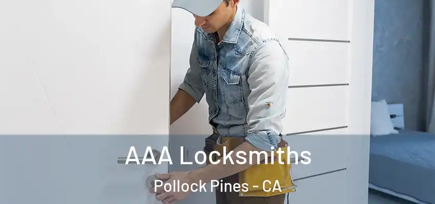  AAA Locksmiths Pollock Pines - CA