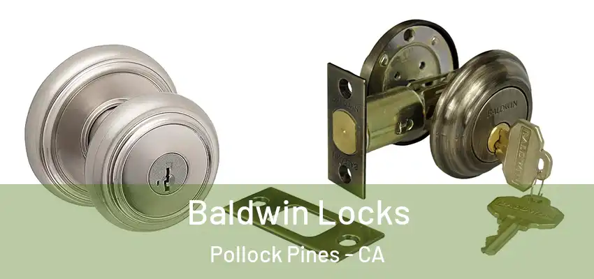  Baldwin Locks Pollock Pines - CA