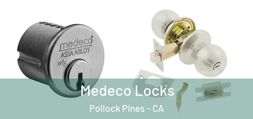  Medeco Locks Pollock Pines - CA