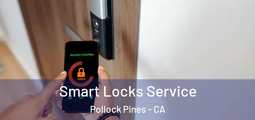  Smart Locks Service Pollock Pines - CA